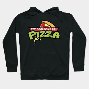 Did Someone Say Pizza? Hoodie